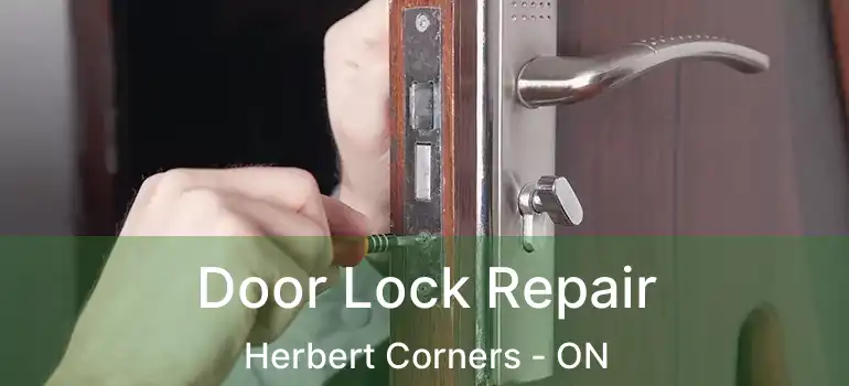  Door Lock Repair Herbert Corners - ON