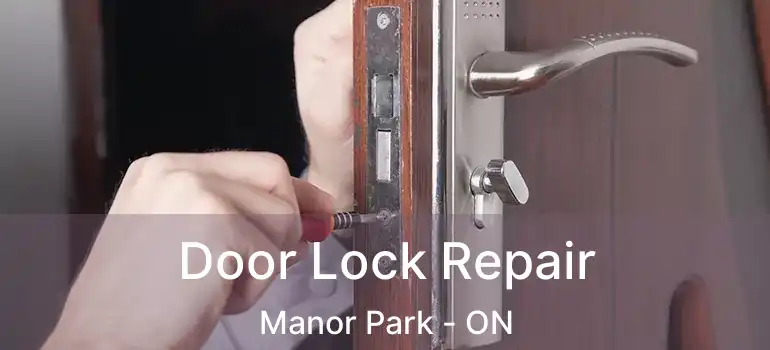  Door Lock Repair Manor Park - ON