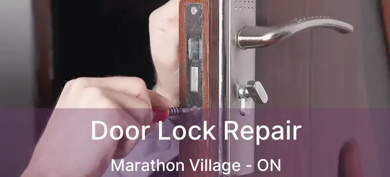  Door Lock Repair Marathon Village - ON