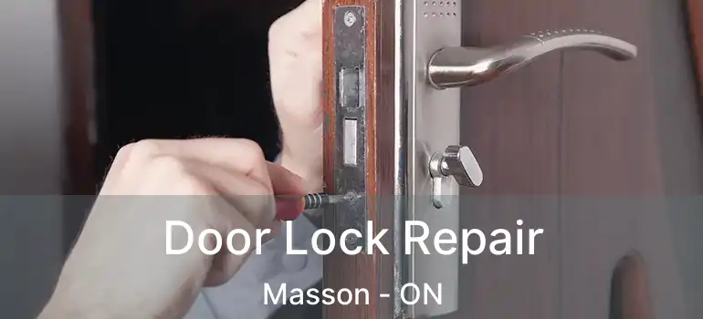  Door Lock Repair Masson - ON