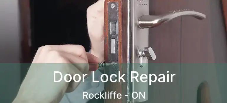  Door Lock Repair Rockliffe - ON