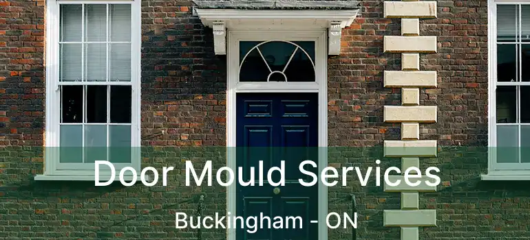  Door Mould Services Buckingham - ON