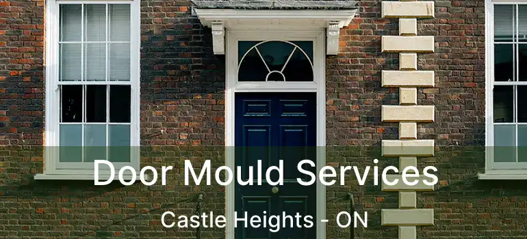  Door Mould Services Castle Heights - ON