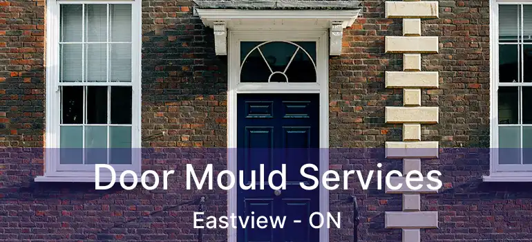  Door Mould Services Eastview - ON