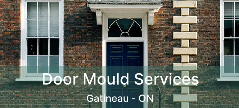  Door Mould Services Gatineau - ON