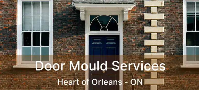  Door Mould Services Heart of Orleans - ON