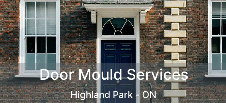  Door Mould Services Highland Park - ON