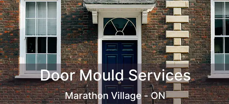  Door Mould Services Marathon Village - ON