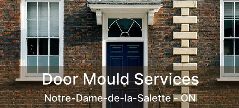  Door Mould Services Notre-Dame-de-la-Salette - ON