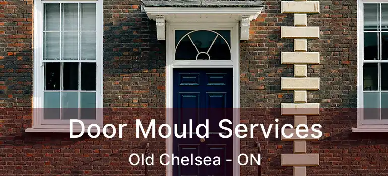  Door Mould Services Old Chelsea - ON