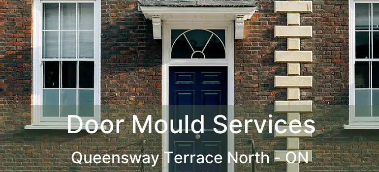  Door Mould Services Queensway Terrace North - ON