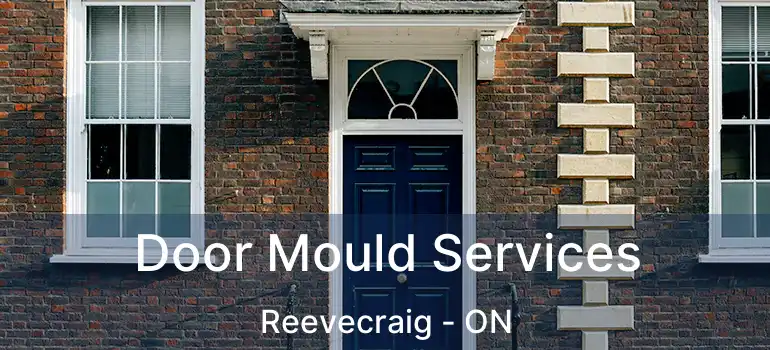  Door Mould Services Reevecraig - ON