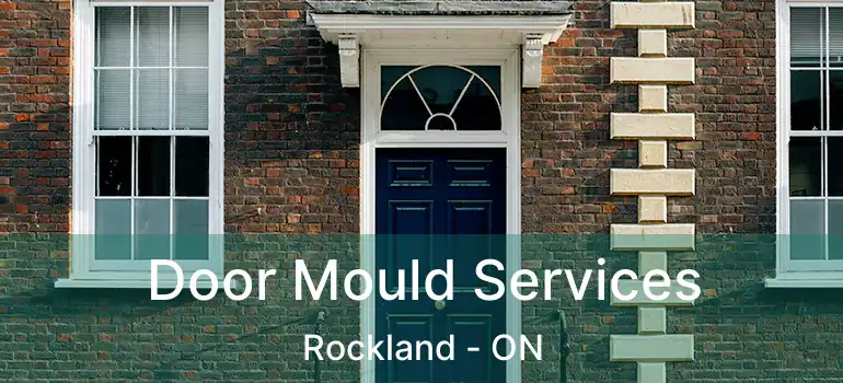  Door Mould Services Rockland - ON