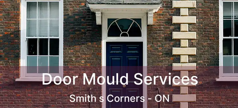  Door Mould Services Smith s Corners - ON