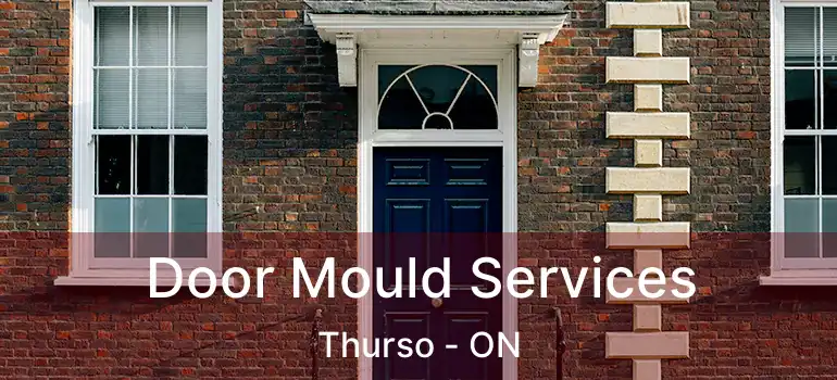  Door Mould Services Thurso - ON