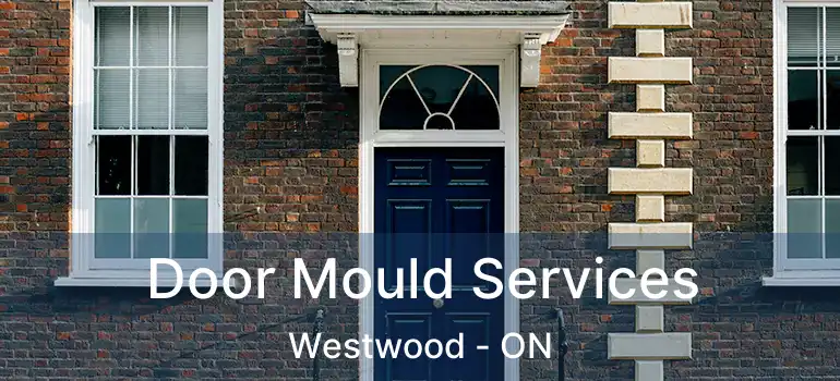  Door Mould Services Westwood - ON