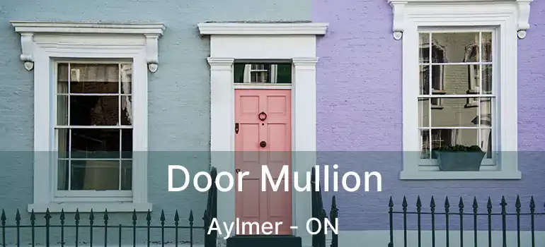  Door Mullion Aylmer - ON