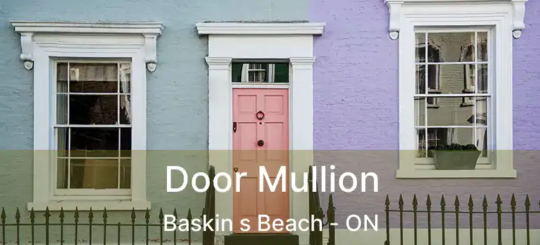  Door Mullion Baskin s Beach - ON