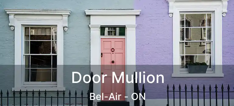  Door Mullion Bel-Air - ON