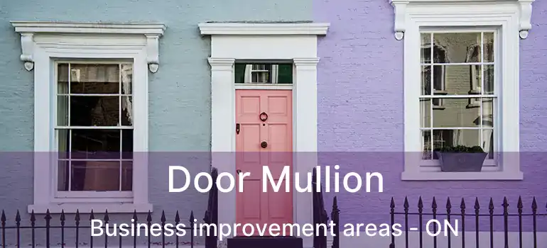  Door Mullion Business improvement areas - ON