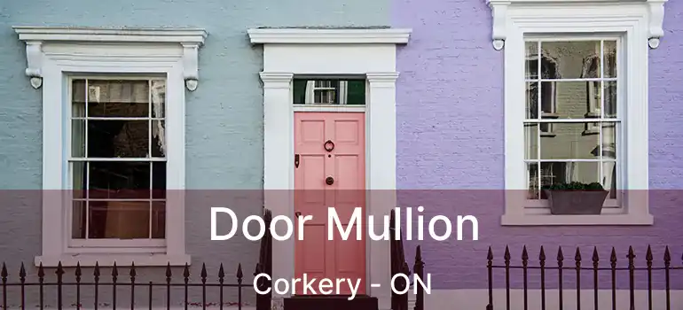  Door Mullion Corkery - ON