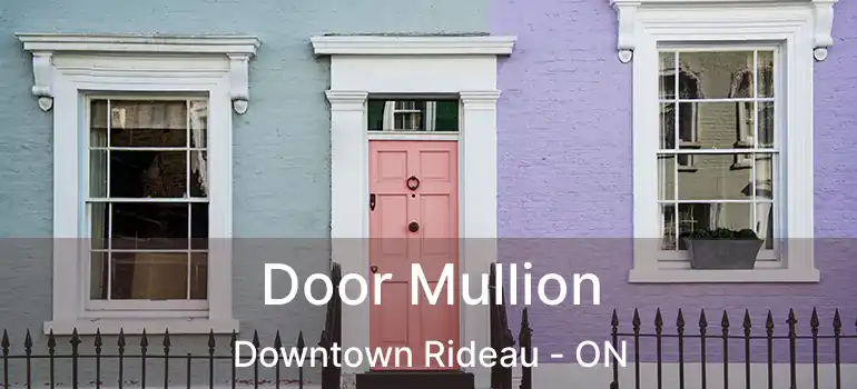  Door Mullion Downtown Rideau - ON