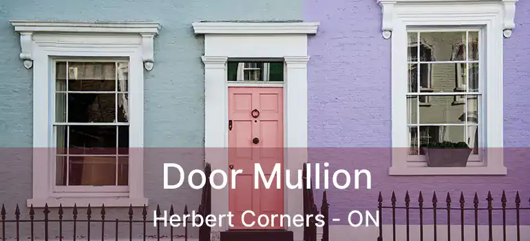  Door Mullion Herbert Corners - ON