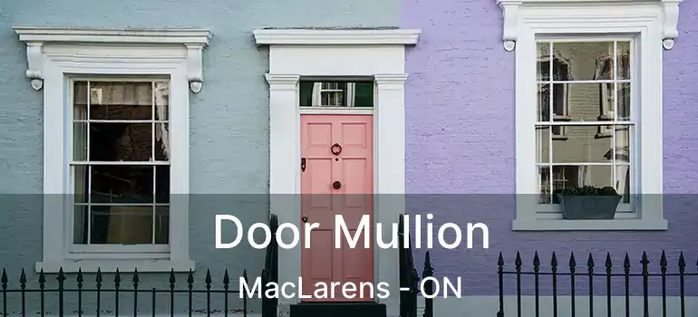  Door Mullion MacLarens - ON