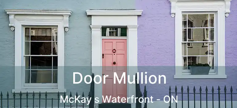  Door Mullion McKay s Waterfront - ON