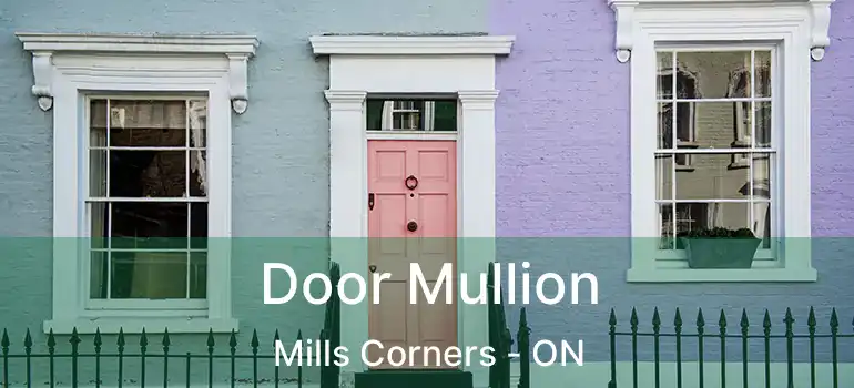  Door Mullion Mills Corners - ON