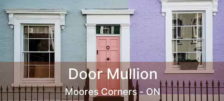  Door Mullion Moores Corners - ON