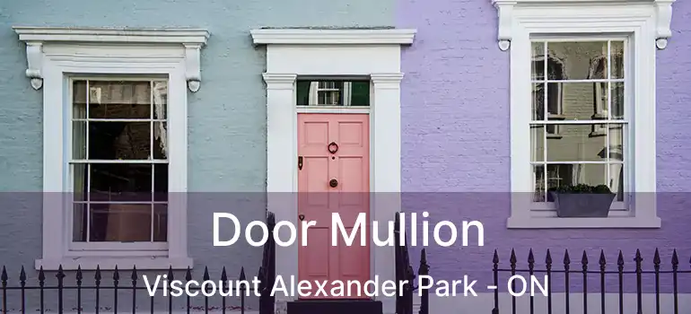  Door Mullion Viscount Alexander Park - ON