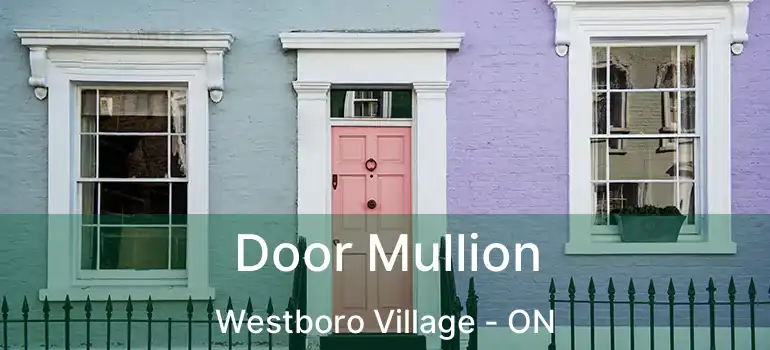  Door Mullion Westboro Village - ON