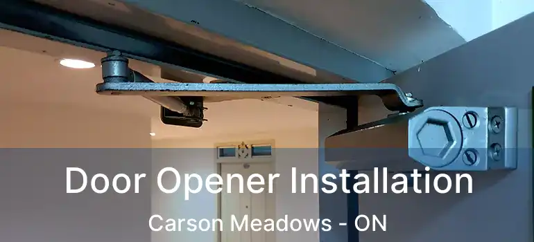  Door Opener Installation Carson Meadows - ON