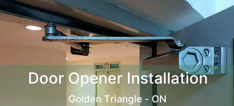  Door Opener Installation Golden Triangle - ON