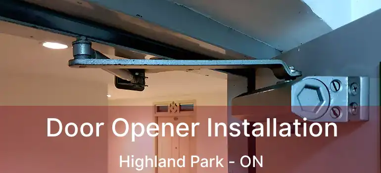  Door Opener Installation Highland Park - ON