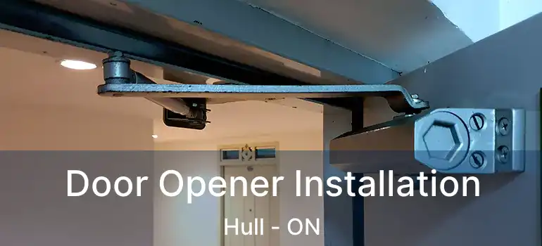  Door Opener Installation Hull - ON