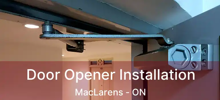  Door Opener Installation MacLarens - ON