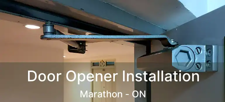  Door Opener Installation Marathon - ON