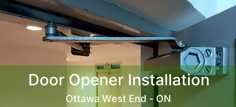  Door Opener Installation Ottawa West End - ON