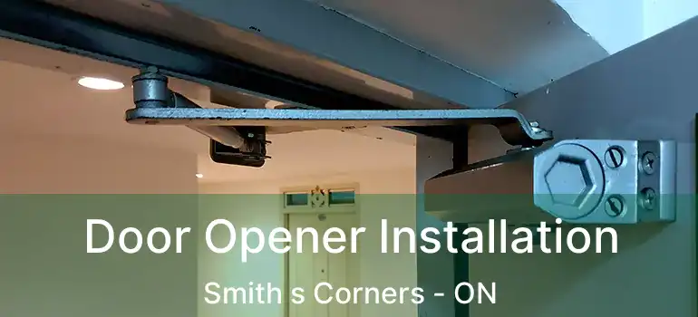  Door Opener Installation Smith s Corners - ON