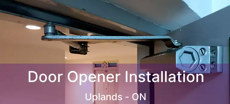  Door Opener Installation Uplands - ON