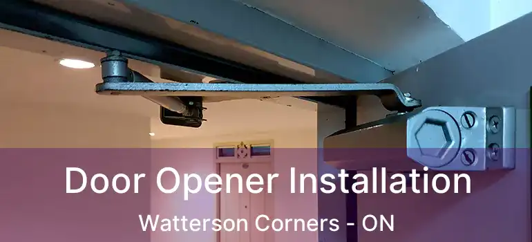  Door Opener Installation Watterson Corners - ON