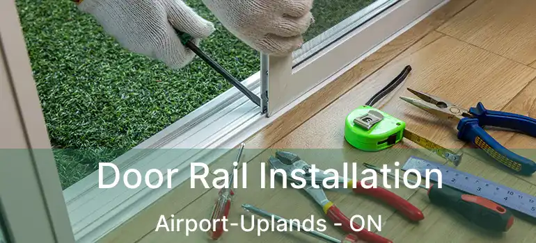  Door Rail Installation Airport-Uplands - ON