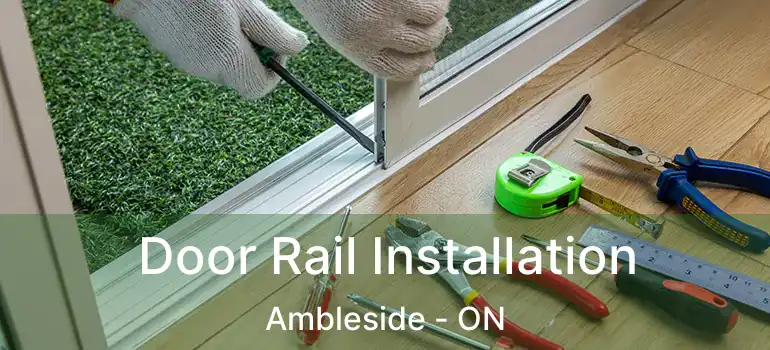  Door Rail Installation Ambleside - ON