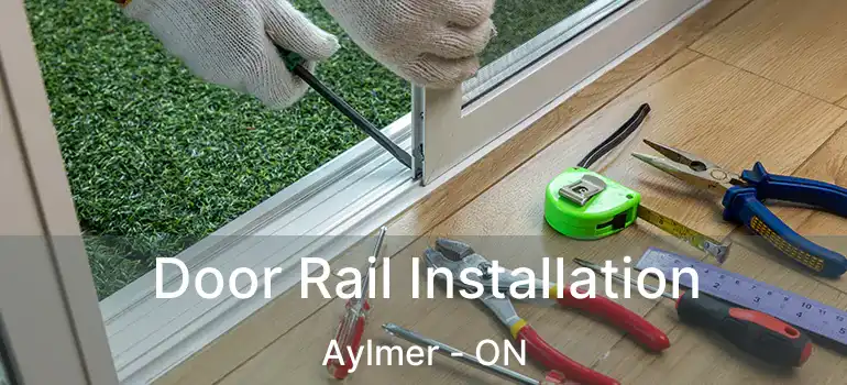  Door Rail Installation Aylmer - ON