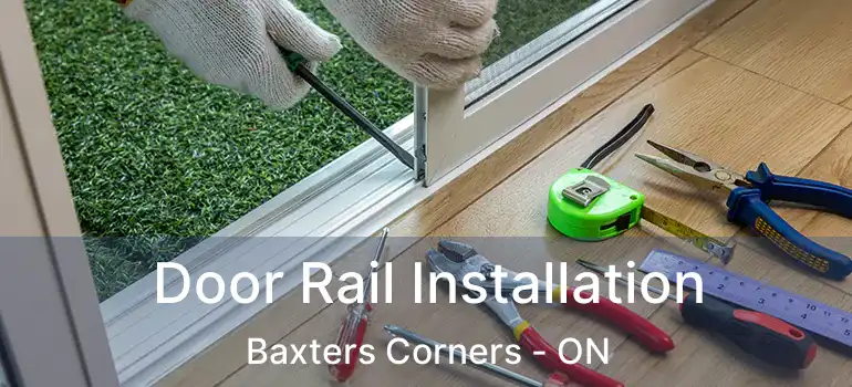  Door Rail Installation Baxters Corners - ON