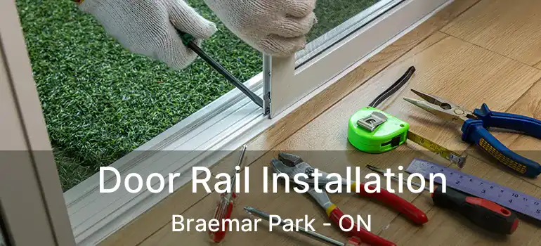  Door Rail Installation Braemar Park - ON