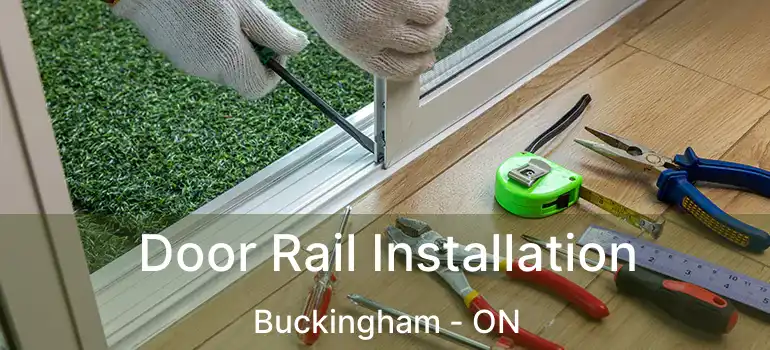  Door Rail Installation Buckingham - ON