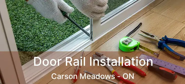  Door Rail Installation Carson Meadows - ON